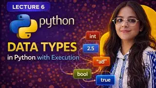 Data Types in Python with Execution | Python Data Types Explained | Lecture 6