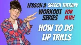 Lesson 2 Speech Therapy Workout Series For MTD: How To Do Lip Trills