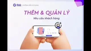 MORE - Hướng dẫn tạo v&agrave; quản l&yacute; Nhu cầu Kh&aacute;ch h&agrave;ng | Ứng dụng bất động sản của M&ocirc;i giới 4.0