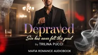 Depraved by Trilina Pucci | Dark Mafia Audiobook | He owns her body&mdash;and her soul