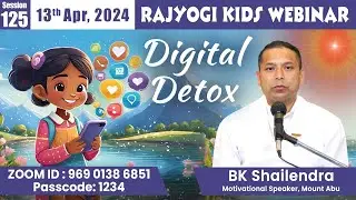 Rajyogi Kids 125 - Digital Detox | Bk Shailendra, Mt. Abu | 13 Apr at 6pm