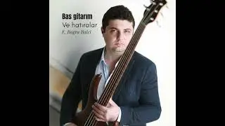 Bas Gitarım ve Hatıralar