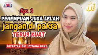 Perempuan Tak Boleh Lelah? Inilah Luka yang Tak Pernah Didengar | EPS 3 | Ustadza Oki Setiana Dewi