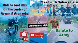 Ride to Foothills arunachal pradesh |Foothills misamari