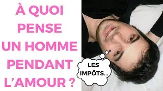À Quoi Pensent Les Hommes Pendant L'amour ?