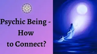 Psychic Being &ndash; How to Connect? | Some Answers From The Mother