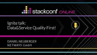 stackconf online 2020 | Ignite talk: Data&Service Quality First! by Daniel Neuberger