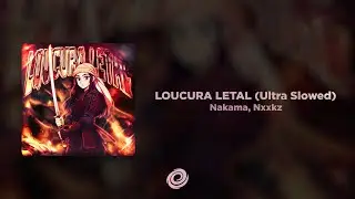 Nakama, Nxxkz - LOUCURA LETAL (Ultra Slowed)