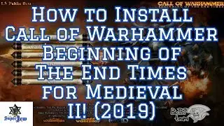 Как установить Call of Warhammer: Beginning of The End Times (2019) | Medieval II: Total War