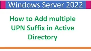 How to add Multiple UPN Suffixes in Active Directory | Windows Server 2022