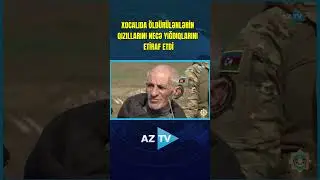 TUTULAN ERMƏNİ XOCALIDA &Ouml;LD&Uuml;R&Uuml;LƏN ŞƏXSLƏRİN QIZILLARINI NECƏ YIĞDIQLARINI ETİRAF ETDİ