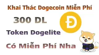 Web Đ&agrave;o Dogecoin Miễn Ph&iacute;, Token Dogelite 300 DL - K&ecirc;nh Kiếm Tiền