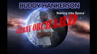BUDDY HANKERSON- Cherry Orchard