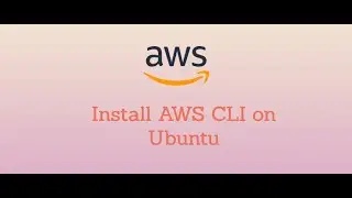 How to Install and Configure AWS CLI on Ubuntu