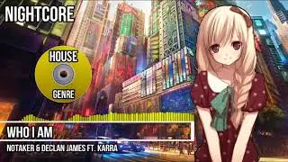 Nightcore - Who I Am [Notaker & Declan James ft. KARRA]