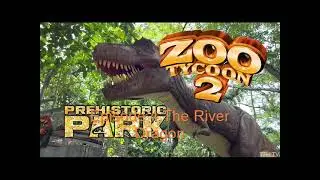 Zoo Tycoon 2 Prehistoric Park The River Dragon Part 1