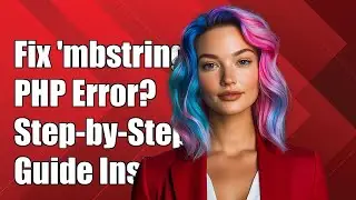 Fixing the 'mbstring PHP Extension Missing' Error: A Step-by-Step Guide