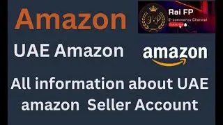 Amazon UAE Account Creation Requirements | Amazon UAE/KSA | Rai FP | Create Amazon UAE Account