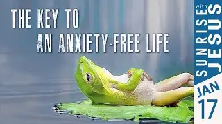 The Key to An Anxiety-Free Life | 17 Jan 2026 | Sunrise with Jesus | Goodness TV