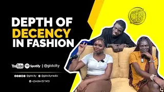 THE DEPTH OF DECENCY IN FASHION | GISTCITY PODCAST 