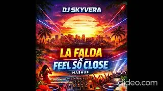 La Falda x Feel So Close (SkyVera Mashup)