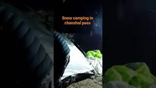 ❄️ Snow Camping at Chanshal Pass -18&deg;C Mein Raat |Real Himalayan Experience #snowcamping #himalayas