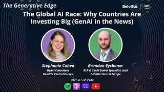 The Global AI Race: Why Countries Are Investing Big (GenAI in the News)- The Generative Edge Podcast