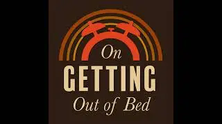 Introducing: On Getting Out of Bed