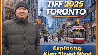 TIFF 2025 Toronto: Exploring King Street West Episode 1