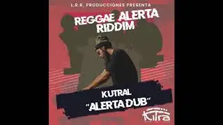 Kutral Dub - Alerta Dub (Reggae Alerta Riddim)
