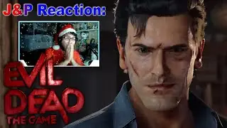 J&P Reaction: Evil Dead [The Game] VUELVE ASH!