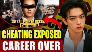 Xu Kai 2025 Scandal: Cheating Allegations & Gambling Drama Exposed!
