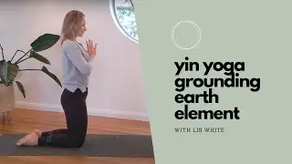 Yin Yoga | Grounding Earth Element | with Lis White