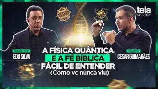 A F&iacute;sica Qu&acirc;ntica e a F&eacute; B&iacute;blica - F&aacute;cil de Entender (Como Voc&ecirc; Nunca Viu) | Com Cesar Guimar&atilde;es