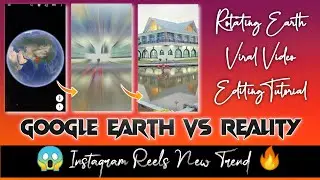 Google Earth Vs Reality Instagram Viral Reels Video Editing Tutorial