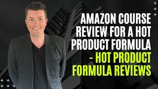 Amazon Course Review For A Hot Product Formula - Hot Product Formula Reviews