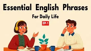 Essential English Phrases for Daily Life | Speak English Naturally / English Podcast