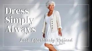 How Elegant Women Over 60 Dress Simply &mdash; and Always Look Refined
