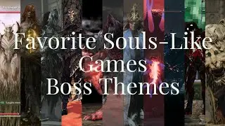 Compilation of Favorite Souls Like Games Boss Themes