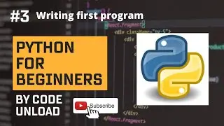 Python Series - Video3 Creating Our First Program. #python #codeunload #coding #pythontutorial