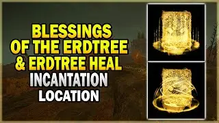 Blessings of the Erdtree & Erdtree Heal Incantation Location - Elden Ring Incantation Guide