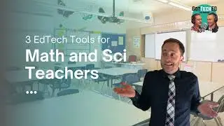 3 EdTech Tools for Math and Science Teachers