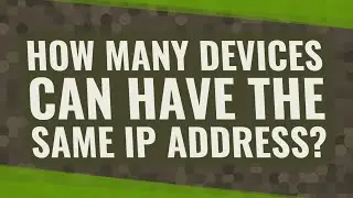 How many devices can have the same IP address?