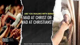 Mad At Christians Or Christ