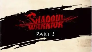 Shadow Warrior - Chapter 1 (Part 3) Divider of Heavens!