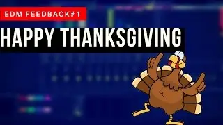 Happy Thanksgiving| EDM Feedback #1