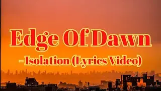 Edge Of Dawn - Isolation (Lyrics Video)