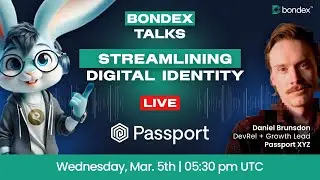 🆔 Streamlining Digital Identity | Bondex Talks with Daniel Brunsdon from Human Passport