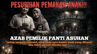 Azab Pemilik Panti Asuhan! Di Balik Senyum Dermawan Pasutri Ini Ada Pesugihan |Kisah inspirasi islam
