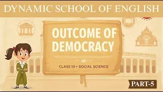 Outcome of Democracy | Class 10 Social Science | PART-5